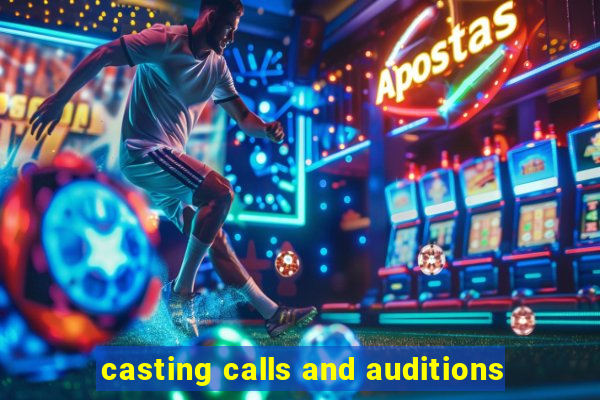 casting calls and auditions